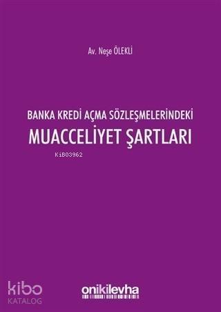 Banka Kredi Açma Sözleşmelerindeki Muacceliyet Şartları - 1