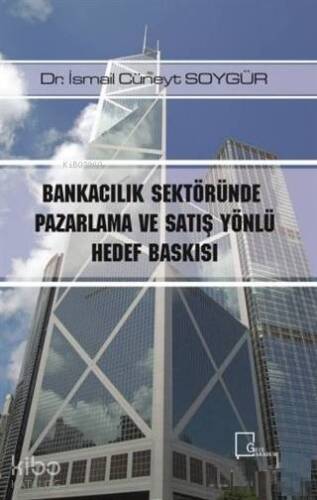 Bankacılık Sektöründe Pazarlama ve Satış Yönlü Hedef Baskısı - 1