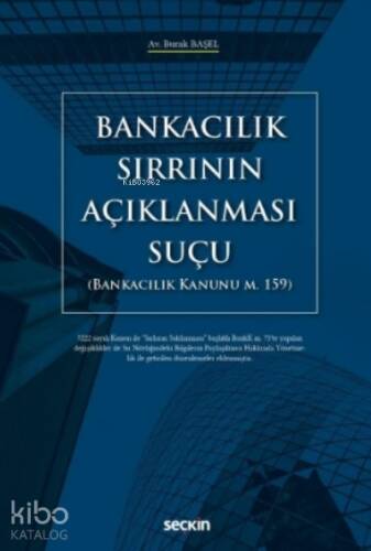 Bankacılık Sırrının Açıklanması Suçu;(Bankacılık Kanunu m. 159) - 1