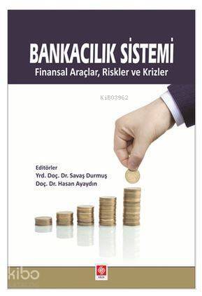 Bankacılık Sistemi; Finansal Araçlar, Riskler ve Krizler - 1