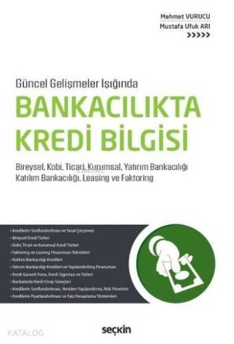 Bankacılıkta Kredi Bilgisi; Bireysel Kobi Ticari Kurumsal Yatırım Bankacılığı Katılım Bankacılığı Leasing ve Faktoring - 1