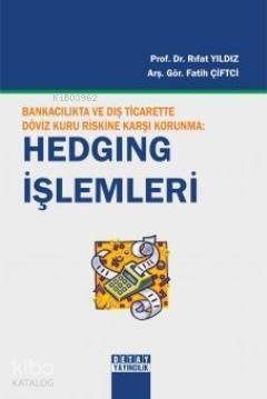 Bankacılıkta ve Dış Ticarette Döviz Kuru Riskine Karşı Korunma: Hedgıng İşlemleri - 1