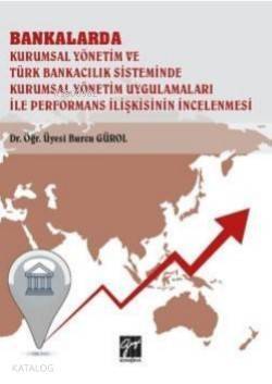 Bankalar Kurumsal Yönetim ve Türk Bankacılık Sisteminde Kurumsal Yönetim; Uygulamaları ile Performans İlişkisinin İncelenmesi - 1