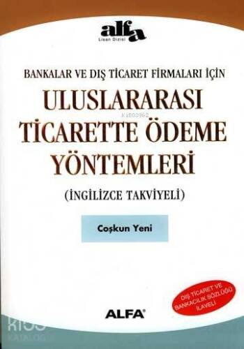 Bankalar ve Dış Ticaret Firmaları İçin Uluslararası Ticarette Ödeme Yöntemleri - 1