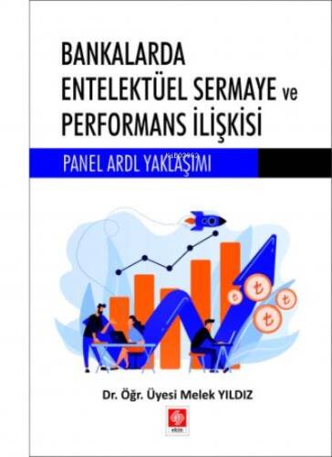 Bankalarda Entelektüel Sermaye ve Performans İlişkisi Panel Ardl Yaklaşımı - 1