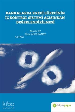 Bankalarda Kredi Sürecinin İç Kontrol Sistemi Açısından Değerlendirilmesi - 1