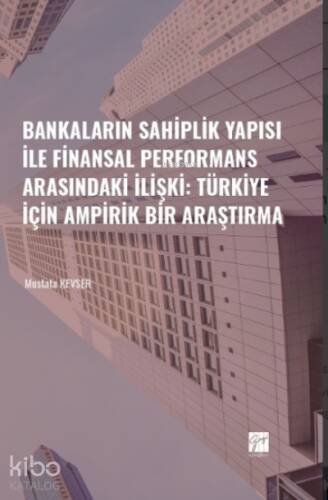 Bankaların Sahiplik Yapısı İle Finansal Performans Arasındaki İlişki: Türkiye İçin Ampirik Bir Araştırma - 1