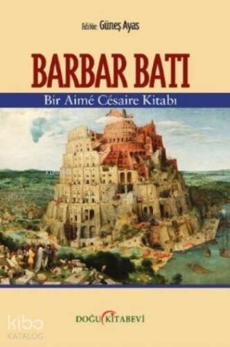 Barbar Batı; Bir Aimê Cêsaire Kitabı - 1