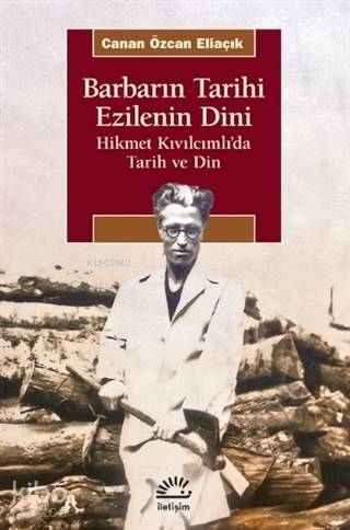 Barbarın Tarihi Ezilenin Dini; Hikmet Kıvılcımlı'da Tarih ve Din - 1