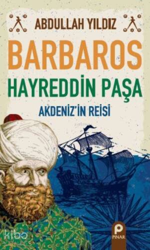 Barbaros Hayreddin Paşa;Akdeniz’in Reisi - 1