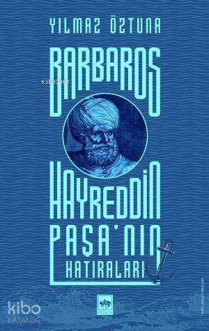 Barbaros Hayreddin Paşa'nın Hatıraları - 1