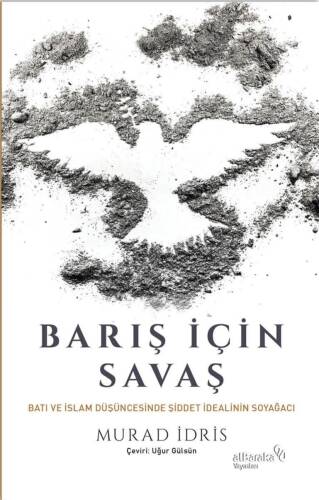 Barış İçin Savaş; Batı ve İslam Düşüncesinde Şiddet İdealinin Soyağcı - 1