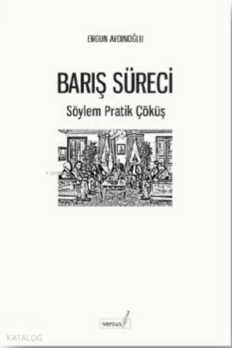 Barış Süreci – Söylem Pratik Çöküş - 1