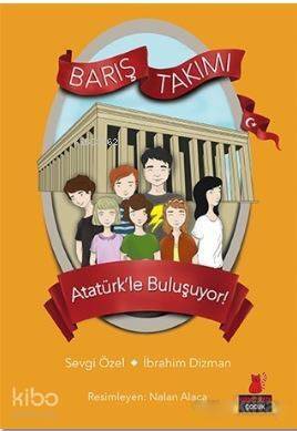 Barış Takımı - Atatürk'le Buluşuyor!; Barış Takımı 3. Kitap - 1