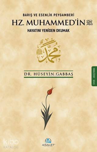 Barış ve Esenlik Peygamberi Hz. Muhammed'in Hayatını Yeniden Okumak - 1