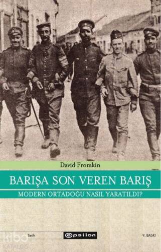 Barışa Son Veren Barış; Modern Ortadoğu Nasıl Yaratıldı - 1