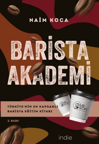 Barista Akademi - Türkiye'nin En Kapsamlı Barista Eğitim Kitabı; Yeşil Çekirdekten Marka Çekirdeğe - 1