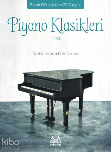 Barok Dönem`den 20.Yüzyıl`a Piyano Klasikleri 1. Kitap; Barok Dönem'den 20. Yüzyıl'a - 1