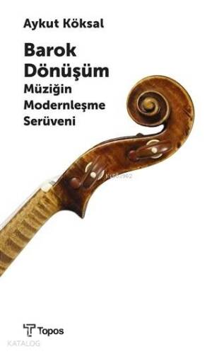 Barok Dönüşüm; Müziğin Modernleşme Serüveni - 1