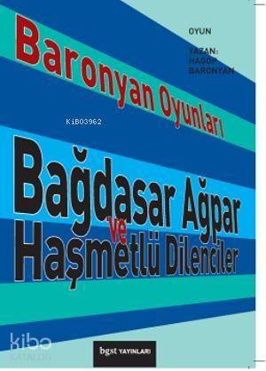 Baronyan Oyunları; Bağdasar Ağpar ve Haşmetlü Dilenciler - 1