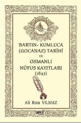 Bartın- Kumluca (Gocanaz ) Tarihi Ve Osmanlı Nufus Kayıtları (1843) - 1