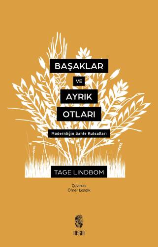 Başaklar ve Ayrık Otları; Modernliğin Sahte Kutsalları - 1