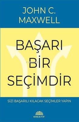 Başarı Bir Seçimdir;Sizi Başarılı Kılıcak Seçimler Yapın - 1