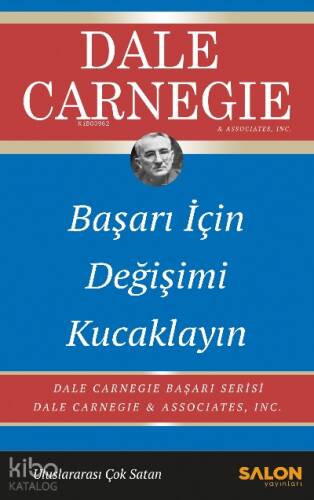 Başarı İçin Değişimi Kucaklayın;Dale Carnegie Başarı Serisi - 1