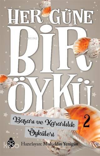 Başarı ve Kararlılık Öyküleri - Her Güne Bir Öykü 2 - 1