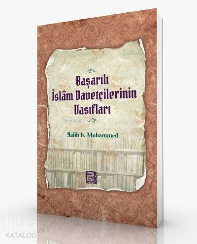 Başarılı İslam Davetçilerinin Vasıfları - 1