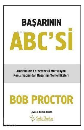 Başarının ABC'si; Amerika'nın En Yetenekli Motivasyon Konuşmacısından Başarının Temel İlkeleri - 1