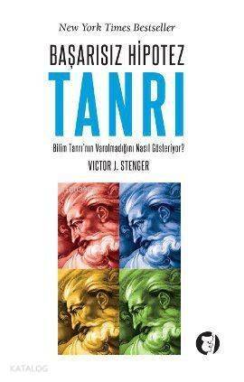 Başarısız Hipotez Tanrı; Bilim Tanrı'nın Varolmadığını Nasıl Gösteriyor? - 1