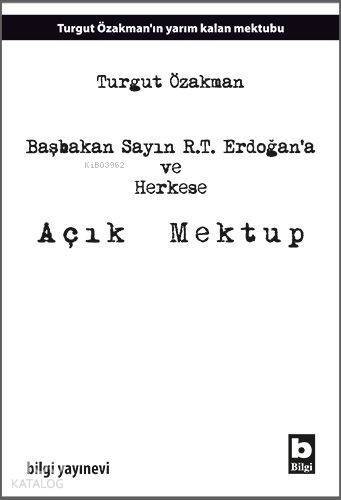 Başbakan Sayın R.T. Erdoğana ve Herkese Açık Mektup - 1