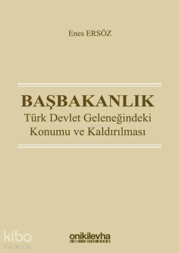 Başbakanlık: Türk Devlet Geleneğindeki Konumu ve Kaldırılması - 1