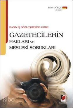 Basın İş Sözleşmesine Göre Gazetecilerin Hakları ve Mesleki Sorunları - 1