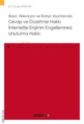Basın, Televizyon ve Radyo Yayınlarında;Cevap ve Düzeltme Hakkı – İnternette Erişimin Engellenmesi – Unutulma Hakkı - 1