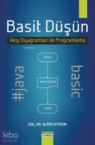 Basit Düşün; Akış Diyagramları ile Programlama - 1