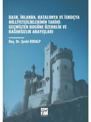 Bask, İrlanda, Katalonya Ve İskoçya Milliyetçiliklerinin Tarihi: Geçmişten Bugüne Özerklik Ve Bağımsızlık Arayışları - 1