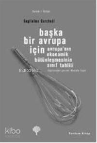 Başka Bir Avrupa İçin; Avrupanın Ekonomik Bütünleşmesinin Sınıf Tahlili - 1