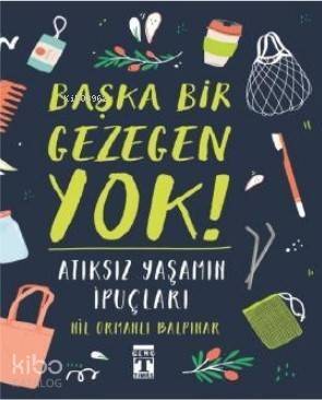 Başka Bir Gezegen Yok; Atıksız Yaşamın İpuçları - 1