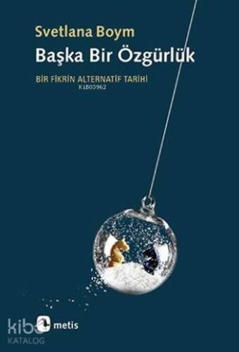 Başka Bir Özgürlük; Bir Fikrin Alternatif Tarihi - 1