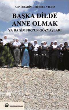 Başka Dilde Anne Olmak ya da Simurg'un Gözyaşları - 1