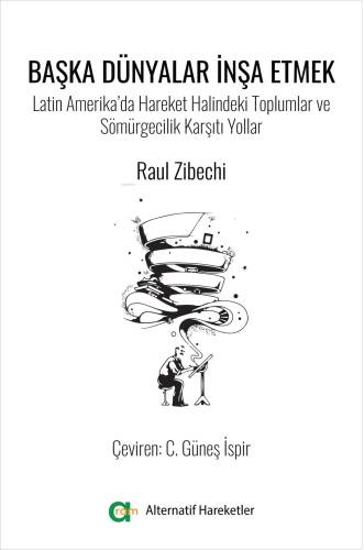 Başka Dünyalar İnşa Etmek-Latin Amerika’da Hareket Halindeki Toplumlar ve Sömürgecilik Karşıtı Yollar - 1