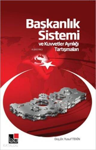 Başkanlık Sistemi ve Kuvvetler Ayrılığı Tartışmaları - 1