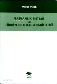 Başkanlık Sistemi ve Türkiye´de Uygulanabilirliği - 1