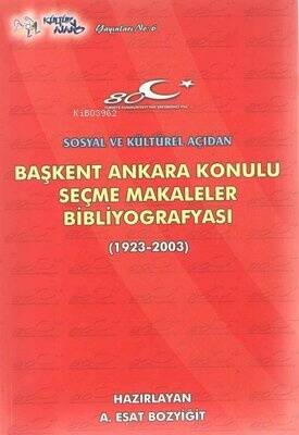 Başken Ankara Konulu Seçme Makaleler Bibliyografyası 1923-2003 - 1