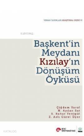 Başkent'in Meydanı Kızılay'ın Dönüşüm Öyküsü - 1