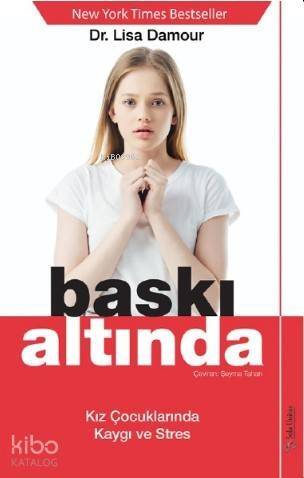 Baskı Altında; Kız Çocuklarında Kaygı ve Stres - 1