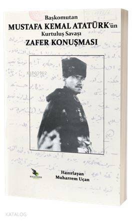 Başkomutan Mustafa Kemal Atatürk'ün Kurtuluş Savaşı Zafer Konuşması - 1