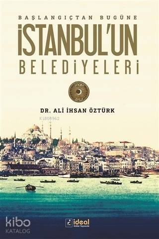 Başlangıçtan Bugüne İstanbul'un Belediyeleri - 1